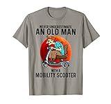 Never Underestimate An Old Man With A Mobility Scooter T-Shirt